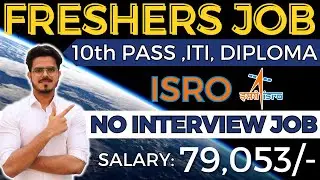 10th pass, ITI, Diploma jobs | Freshers | Salary: 79,053 | ISRO Recruitment 2023 | latest jobs 2023