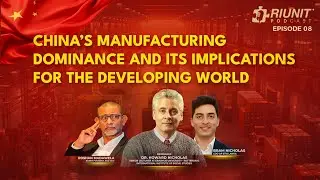 China&rsquo;s manufacturing dominance and its implications for the developing world