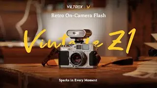 Meet the Viltrox Vintage Z1 On-Camera Flash: Sparks in Every Moment