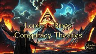 Lord of the Rings Conspiracy Theories