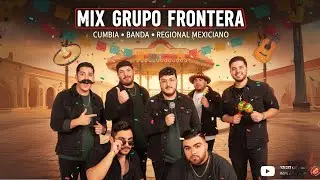 Cumbias Grupo Frontera Mix 2025 - 2026 (NUEVO DISCO) INDEDITO