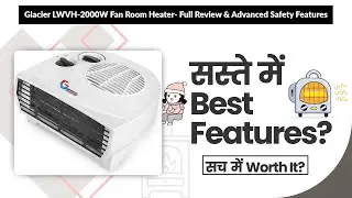 Glacier LWVH-2000W Fan Room Heater- Full Review & Advanced Safety Features | Review in Hindi |
