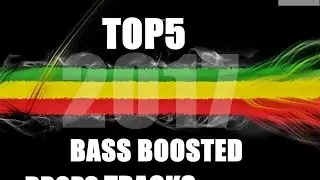 TOP 5 SICK  BASS BOOSTED DROPS TRACKS 2017