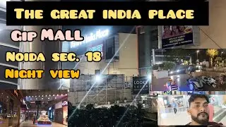 The Great India Place Mall Noida Night view | GIP Mall Noida Raat ka Super View | GIP Mall