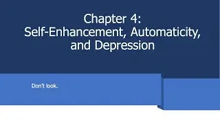 Chapter 4: Self-Enhancement, Depression, and Automaticity - 2022