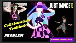 Just Dance 2015 - Problem - Ariana Grande ft. Iggy Azalea (Collab. with TexBlock)