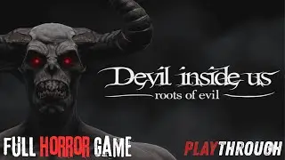 Devil Inside Us: Roots of Evil - Full Horror Game - No Commentary