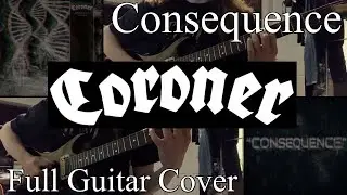 CORONER - Consequence - Full Guitar Cover