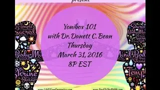 LifeBEam Energetics and The healSELF&trade; Workshop Series Present: Yonibox 101 with Dr  Danett C  Bean