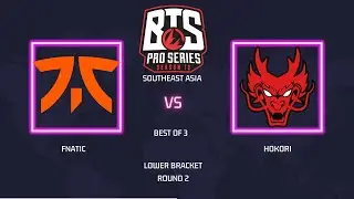 🔴 Live | Fnatic vs Hokori BO3 | BTS Pro Series 12: SEA Lower Bracket Round 2