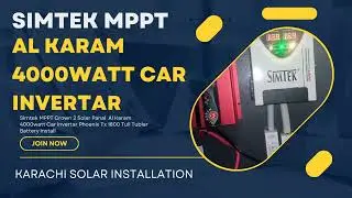 Simtek MPPT # 2 Crown Solar # Al Karam 4000watt Car invertar Phoenix Tx1800 Tull Tublar Battery 