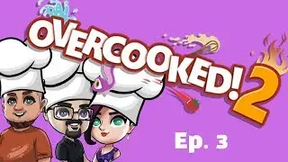 Overcooked: Ep. 3 - Kitchen Chaos