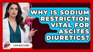 Why Is Sodium Restriction Vital For Ascites Diuretics? - Liver Health Hub