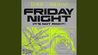 Friday Night (It's Not Right) (Extended Mix)