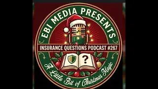 EBI Media Presents Insurance Questions Podcast #267
