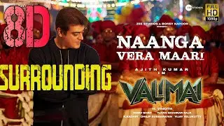 Valimai - Naanga Vera Maari 8D Audio | Ajith Kumar | Yuvan Shankar Raja | H. Vinoth | Boney Kapoor