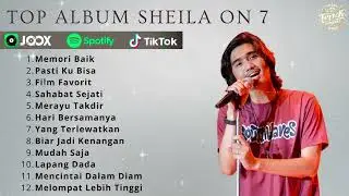 SHEILA ON 7 FULL ALBUM TERBARU 2025 || TOP ALBUM TERBAIK SHEILA ON 7