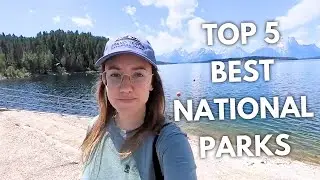 THE TOP 5 BEST NATIONAL PARKS | Katie Carney