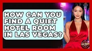 How Can You Find A Quiet Hotel Room In Las Vegas? - Las Vegas Insider Guide