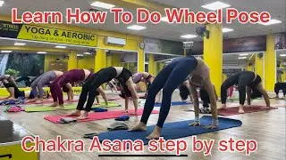 Learn How To do Wheel Pose ( Tutorial Chakra Asana)