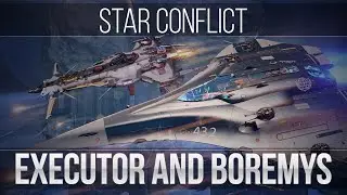 Star Conflict: [ENG] Executor and Boremys