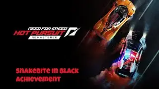 Need For Speed: Hot Pursuit Remastered Snakebite in Black Achievement
