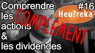 COMPL&Eacute;MENT - Comprendre les actions et les dividendes - Heu?reka #16