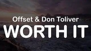 Offset & Don Toliver - WORTH IT (Clean Lyrics)