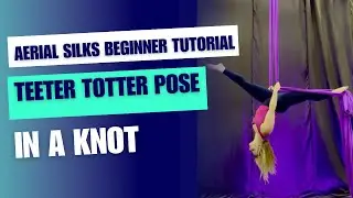 Teeter Totter Pose in a Knot - Beginner Aerial Silks Tutorials