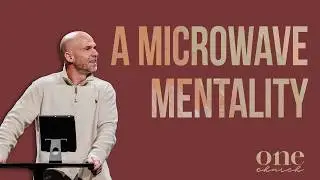 A Microwave Mentality | Biblical Relationships - Pastor Bryan Sparks