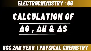 Calculation of thermodynamic quantities  | Electrochemistry - Bsc 2nd year physical chemistry