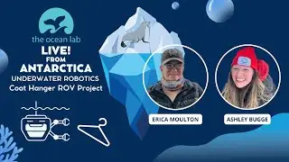 The Ocean Lab Livestream Antarctica #1: Build your own Underwater ROV - Erica Moulton & Ashley Bugge