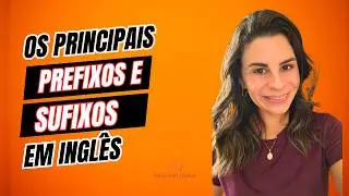 Use prefixos e sufixos em inglês e aumente o seu vocabulário