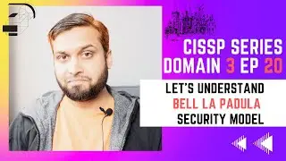 CISSP Series Domain3 Episode 20 - Detailed Examination of Bell La Padula Model