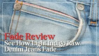 Fade Review: See How Light Indigo Raw Denim Jeans Fade