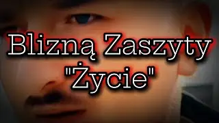 Blizną Zaszyty - Życie