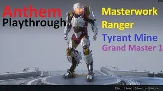 Anthem v1.0.2 Tyrant Mine - Masterwork Ranger Grand Master 1