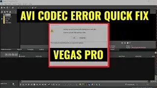 How to fix avi codec error in Sony Vegas Pro 15 in windows 10