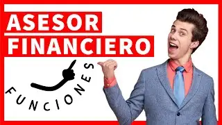▶ Funciones 💰 &iquest;Qu&eacute; debe tener un ASESOR FINANCIERO?