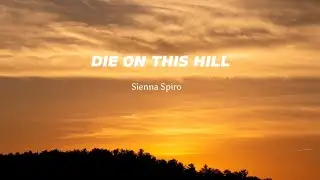 Sienna Spiro - Die On This Hill (Lyrics cover By nnn_rkhn) 
