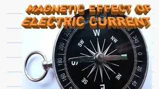 Magnetic Effect Of Electric Current | Magnetic Field | Poles of Magnet