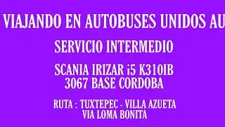 VIAJANDO AU IRIZAR i5 3067 INTERMEDIO RUTA : TUXTEPEC  - VILLA AZUETA V&Iacute;A LOMA BONITA