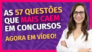 🔥 As 57 Questões que Mais Caem em Concursos Públicos – AGORA EM VÍDEO! 🔥 [NOVO CURSO]