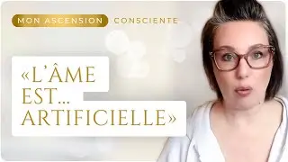 Vous n'avez plus D'&Acirc;ME &laquo;artificielle&raquo; !