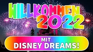 Willkommen 2022 - Silvester Countdown mit Disneyland Paris Highlights & Disney Dreams | dein-dlrp