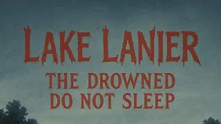 Lake Lanier where the Drowned don't sleep