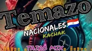NACIONALES 🇵🇾 KACHAK 🍻 TEMAZO 🎶👌KUETE 🎶👌@TAIRO-MIX-DJ 