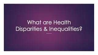 What is Health Disparity & Inequality?