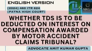 WHETHER TDS IS TO BE DEDUCTED ON INTEREST ON COMPENSATION AWARDED BY MOTOR ACCIDENT CLAIMS TRIBUNAL?