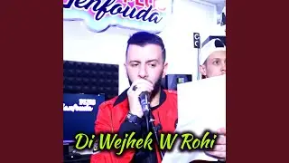 Di Wejhek W Rohi